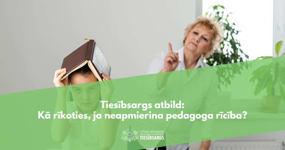 Kā rīkoties, ja neapmierina pedagoga rīcība?