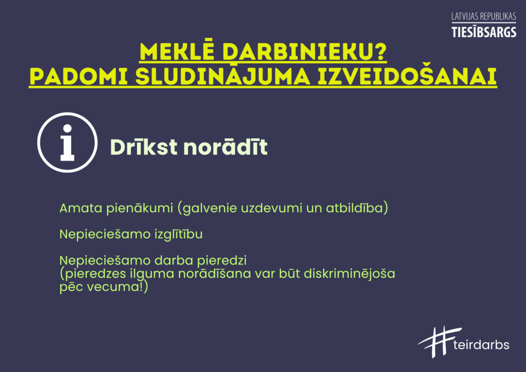Dekoratīvs attēls ar tekstu. Meklē darbinieku? Padomi sludinājuma izveidošanai.
Drīkst norādīt:
Amata pienākumi (galvenie uzdevumi un atbildība)
Nepieciešamo izglītību
Nepieciešamo darba pieredzi
(pieredzes ilguma norādīšana var būt diskriminējoša pēc vecuma!)