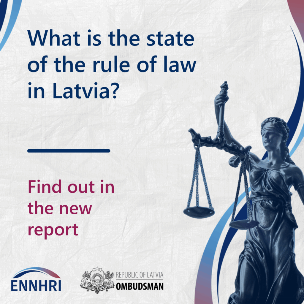 What is the state of the rule of law in Latvia? Find out in the new report. ENNHRI. Ombudsman of the Republic of Latvia