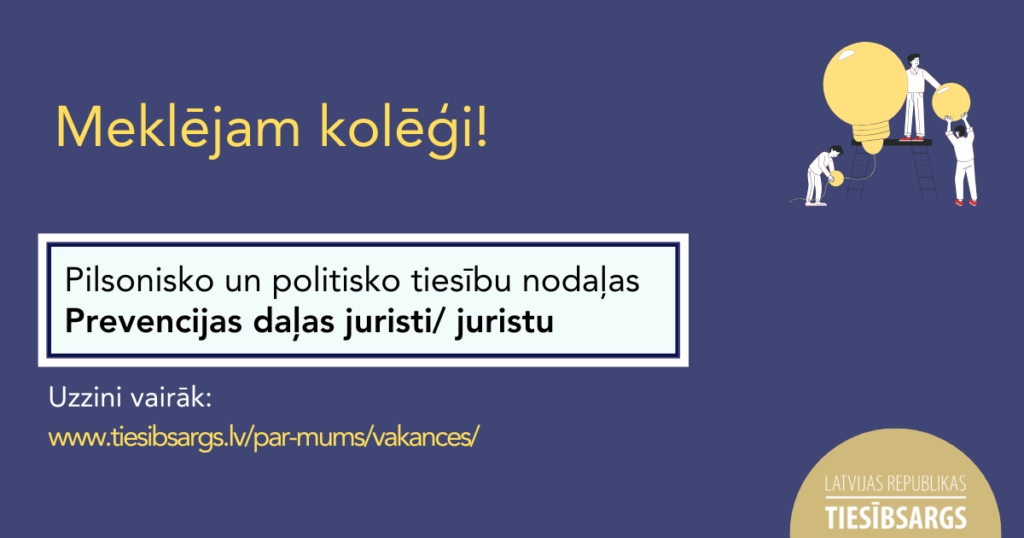 Meklējam kolēģi Pilsonisko un politisko tiesību nodaļas Prevencijas daļas juristu/juristi uzzini vairāk www.tiesibsargs.lv/par-mums/vakances