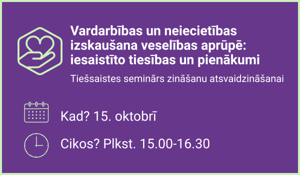 Vardarbības un neiecietības izskaušana veselības aprūpē: iesaistīto tiesības un pienākumi, tiešsaistes seminārs zināšanu atsvaidzināšanai 15. oktobrī plkst. 15.00 - 16.30