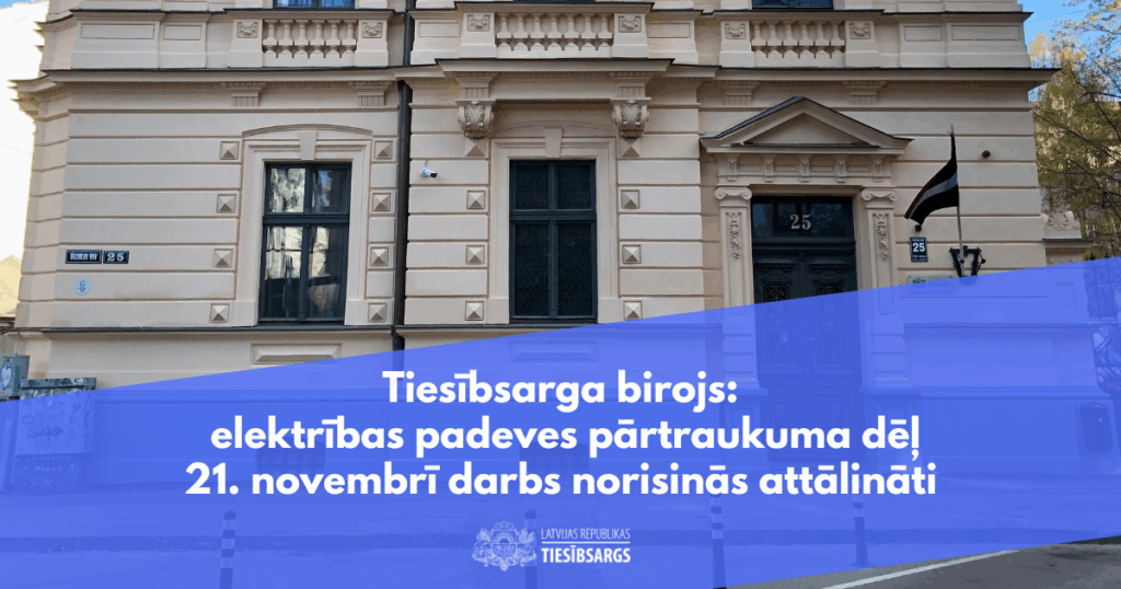 Attēls ar Tiesībsarga biroja ēku, Baznīcas ielā 25, Rīgā. Teksts: Tiesībsarga birojs: elektrības padeves pārtraukuma dēļ 21. novembrī darbs norisinās attālināti