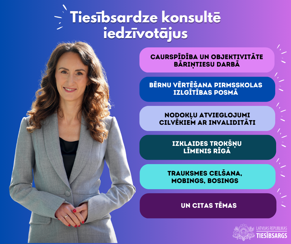Attēls ar tekstu. Attēlā: tiesībsardze Karina Palkova un tekstā uzskaitītas tēmas, par kurām sniegusi konsultācijas iedzīvotāju pieņemšanas laikā: Caurspīdība un objektivitāte bāriņtiesu darbā; Bērnu vērtēšana pirmsskolas izlgītības posmā; Nodokļu atvieglojumi cilvēkiem ar invaliditāti; izklaides Trokšņu
līmenis Rīgā; Trauksmes celšana,
mobings, bosings un citas tēmas.