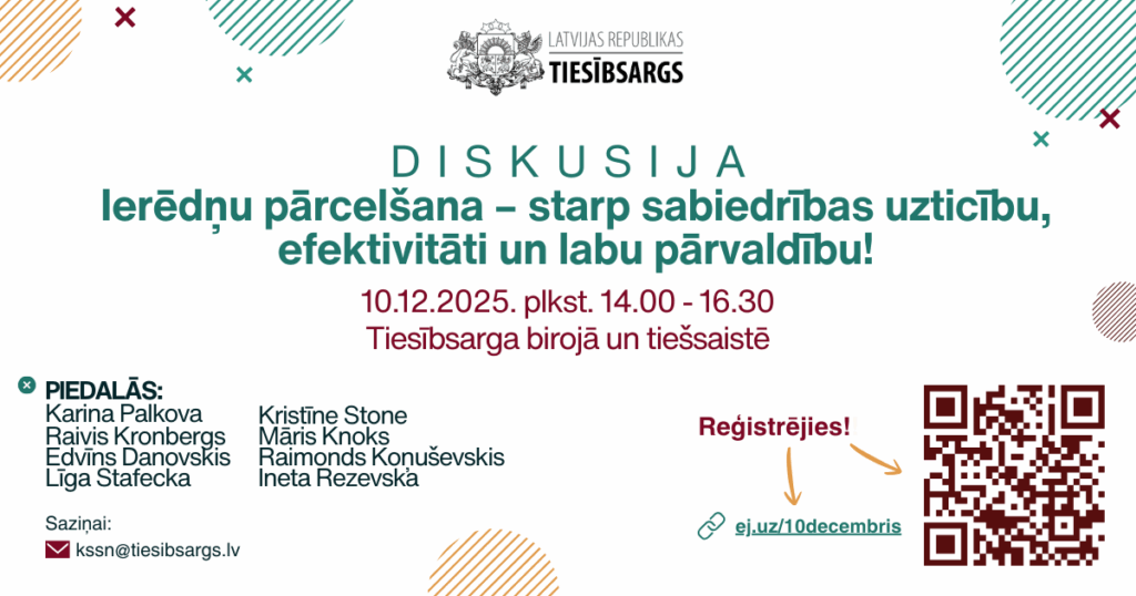 diskusija Ierēdņu pārcelšana – starp sabiedrības uzticību, efektivitāti un labu pārvaldību! 10.decembrī plkst. 14.00 – 16.30 Tiesībsarga birojā un tiešsaistē, piedalās: Karina Palkova, Raivis Kronbergs, Edvīns Danovskis, Līga Stafecka, Kristīne Stone, Māris Knoks, Raimonds Koņuševskis, Ineta Rezevska