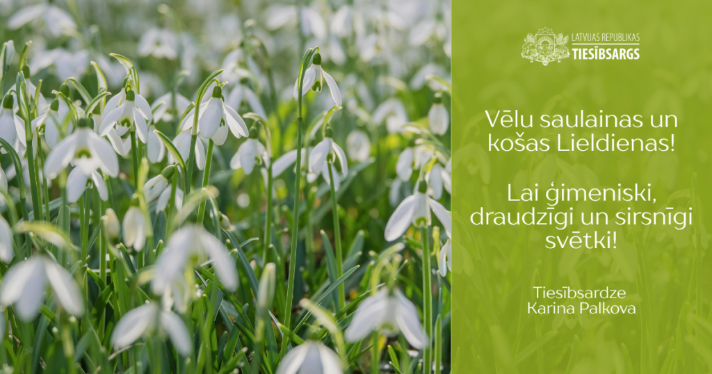 Lieldienu apsveikums ar ziedošiem sniegpulksteņiem un tekstu: LATVIJAS REPUBLIKAS TIESĪBSARGS. Vēlu saulainas un košas Lieldienas! Lai ģimeniski, draudzīgi un sirsnīgi svētki! Tiesībsardze Karina Palkova.