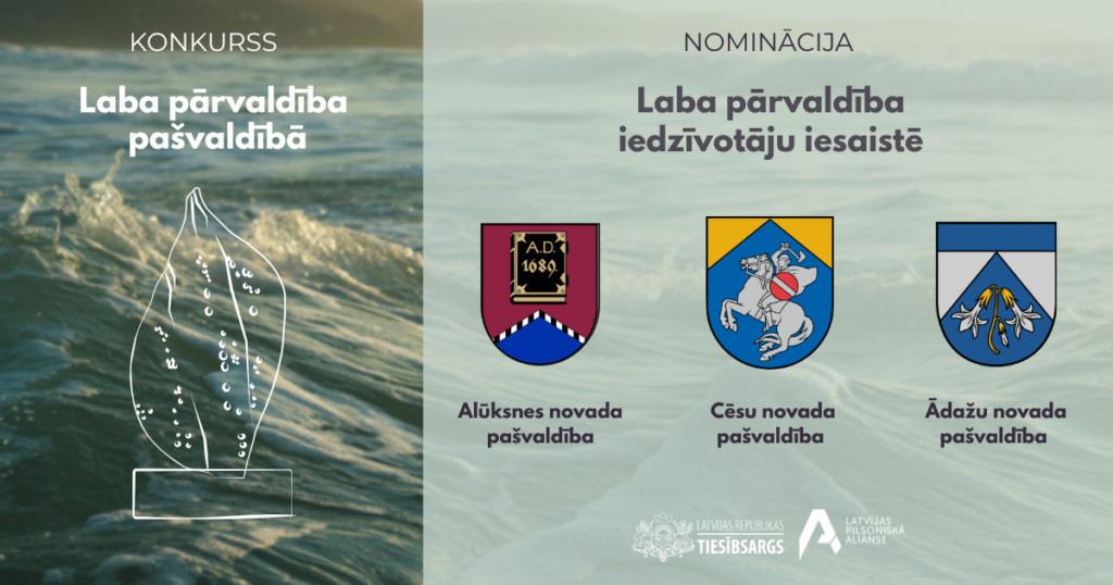 Reklāmas attēls konkursam "Laba pārvaldība pašvaldībā" ar viļņainu jūras fonu. Kreisajā pusē uzraksts "KONKURSS Laba pārvaldība pašvaldībā" un caurspīdīgas liesmas formas trofejas kontūra. Labajā pusē uzraksts "NOMINĀCIJA Laba pārvaldība iedzīvotāju iesaistē" un trīs nominantu ģerboņi ar nosaukumiem: "Alūksnes novada pašvaldība", "Cēsu novada pašvaldība", "Ādažu novada pašvaldība". Attēla apakšā redzami Latvijas Republikas Tiesībsarga un Latvijas Pilsoniskās alianses logotipi.